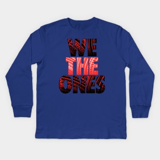 we the ones Kids Long Sleeve T-Shirt